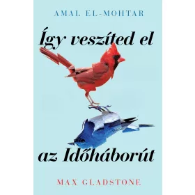 ÍGY VESZÍTED EL AZ IDŐHÁBORÚT