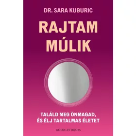   RAJTAM MÚLIK - TALÁLD MEG ÖNMAGAD, ÉS ÉLJ TARTALMAS ÉLETET
