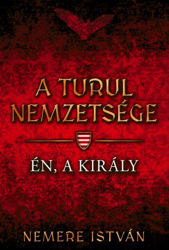 A TURUL NEMZETSÉGE - ÉN, A KIRÁLY