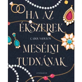 HA AZ ÉKSZEREK MESÉLNI TUDNÁNAK - HÉT TITKOS TÖRTÉNET