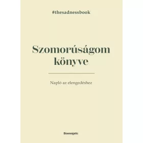 SZOMORÚSÁGOM KÖNYVE - NAPLÓ AZ ELENGEDÉSHEZ
