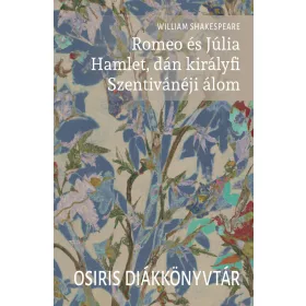   ROMEO ÉS JÚLIA. HAMLET, DÁN KIRÁLYFI. SZENTIVÁNÉJI ÁLOM
