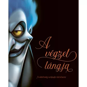   DISNEY - VILLAINS - A VÉGZET LÁNGJA - A SÖTÉTSÉG URÁNAK TÖRTÉNETE