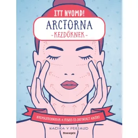 ITT NYOMD! ARCTORNA KEZDŐKNEK