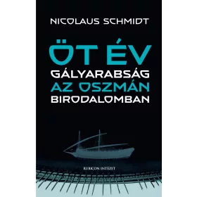ÖT ÉV GÁLYARABSÁG AZ OSZMÁN BIRODALOMBAN