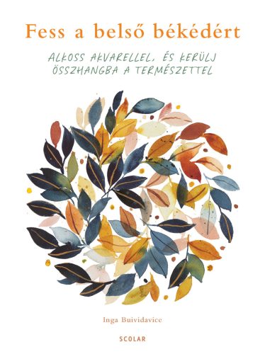 FESS A BELSŐ BÉKÉDÉRT - ALKOSS AKVARELLEL, ÉS KERÜLJ ÖSSZHANGBA A TERMÉSZETTEL