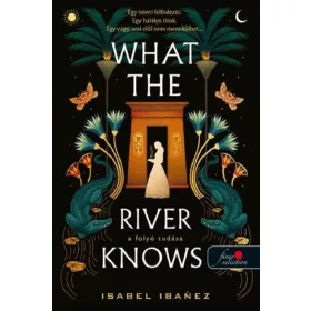 WHAT THE RIVER KNOWS - A FOLYÓ TUDÁSA