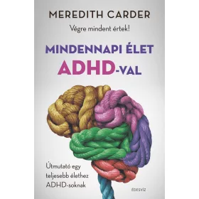 MINDENNAPI ÉLET ADHD-VAL - VÉGRE MINDENT ÉRTEK!