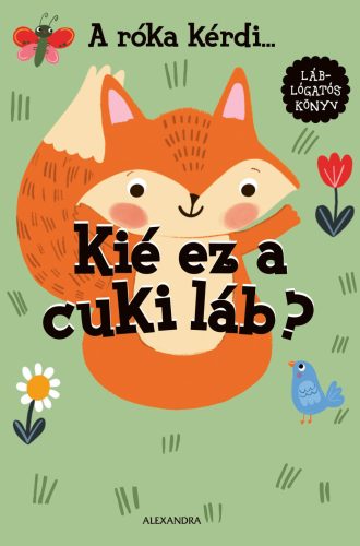 A RÓKA KÉRDI... KIÉ EZ A CUKI LÁB? - LÁBLÓGATÓS KÖNYV