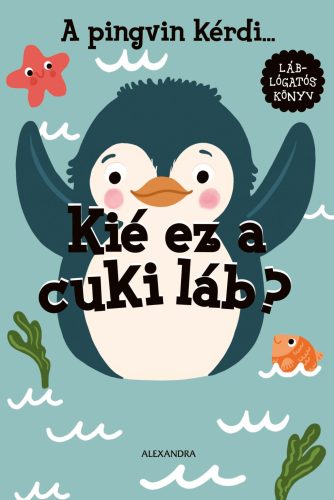 A PINGVIN KÉRDI... KIÉ EZ A CUKI LÁB? - LÁBLÓGATÓS KÖNYV