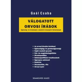   VÁLOGATOTT ORVOSI ÍRÁSOK - EGÉSZSÉG- ÉS HIVATÁSBELI, VALAMINT ORVOSNYELVI KÖZLEM