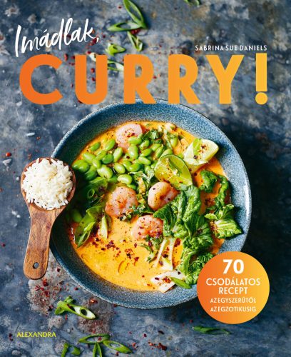 IMÁDLAK, CURRY! - 70 CSODÁLATOS RECEPT..