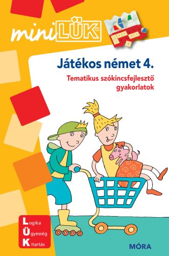 JÁTÉKOS NÉMET 4. - MINILÜK - TEMATIKUS SZÓKINCSFEJLESZTŐ GYAKORLATOK