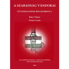 A SZABADSÁG VÁNDORAI - ÖTVENHATOSOK BELGIUMBAN 3.