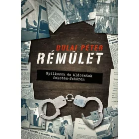 RÉMÜLET - GYILKOSOK ÉS ÁLDOZATOK FEKETÉN-FEHÉREN