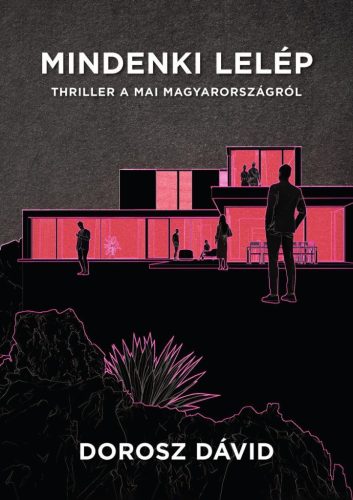 MINDENKI LELÉP - THRILLER A MAI MAGYARORSZÁGRÓL