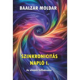 SZINKRONICITÁS NAPLÓ I. - AZ ALAPOK FELFEDEZÉSE