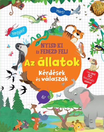 AZ ÁLLATOK - NYISD KI ÉS FEDEZD FEL! KÉRDÉSEK ÉS VÁLASZOK