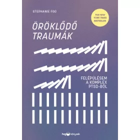 ÖRÖKLŐDŐ TRAUMÁK - FELÉPÜLÉSEM A KOMPLEX PTSD-BŐL