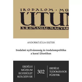   ANDORKÓ JÚLIA ESZTER: IRODALMI NYILVÁNOSSÁG ÉS IRODALOMPOLITIKA A KORAI UTUNKBAN