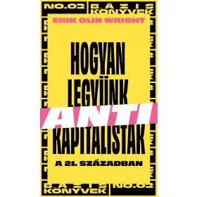 HOGYAN LEGYÜNK ANTIKAPITALISTÁK A 21. SZÁZADBAN