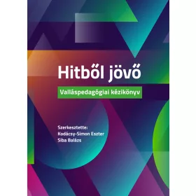 HITBŐL JÖVŐ - VALLÁSPEDAGÓGIAI KÉZIKÖNYV
