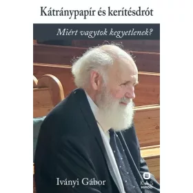   KÁTRÁNYPAPÍR ÉS KERÍTÉSDRÓT - MIÉRT VAGYTOK KEGYETLENEK?