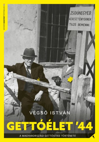 GETTÓÉLET 44 - A MAGYARORSZÁGI VIDÉKI GETTÓSÍTÁS TÖRTÉNETE