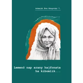   LEMENŐ NAP ARANY HAJFONATA HA KIBOMLIK... - SCHMIDT ÉVA KÖNYVTÁR 7.
