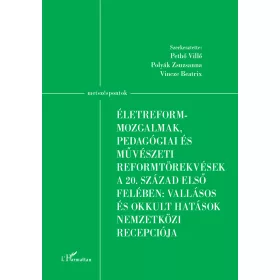  ÉLETREFORM-MOZGALMAK, PEDAGÓGIAI ÉS MŰVÉSZETI REFORMTÖREKVÉSEK