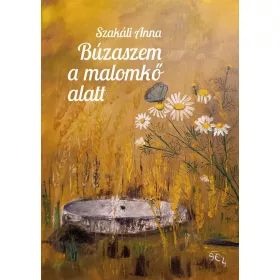BÚZASZEM A MALOMKŐ ALATT