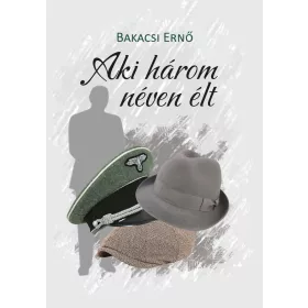 AKI HÁROM NÉVEN ÉLT