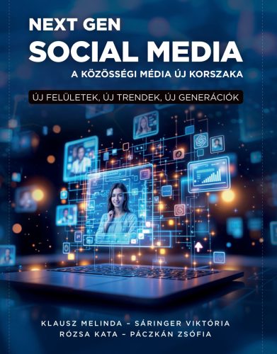 NEXT GEN SOCIAL MEDIA - A KÖZZÖSSÉGI MÉDIA ÚJ KORSZAKA