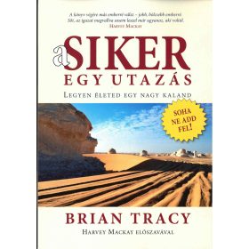   A SIKER EGY UTAZÁS - LEGYEN ÉLETED EGY NAGY KALAND (SOHA NE ADD FEL!)