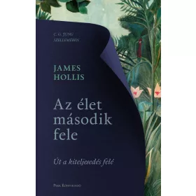 AZ ÉLET MÁSODIK FELE - ÚT A KITELJESEDÉS FELÉ