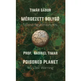   MÉRGEZETT BOLYGÓ - UTOLSÓ FIGYELMEZTETÉS /POISONED PLANET MY LAST WARNING