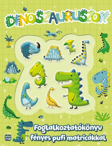 DINOSZAURUSZOK - FOGLALKOZTATÓKÖNYV FÉNYES PUFI MATRICÁKKAL