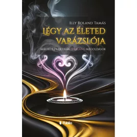 LÉGY AZ ÉLETED VARÁZSLÓJA