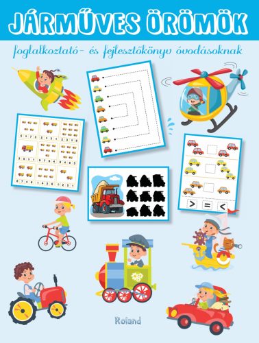 JÁRMŰVES ÖRÖMÖK - FOGLALKOZTATÓ- ÉS FEJLESZTŐKÖNYV ÓVODÁSOKNAK