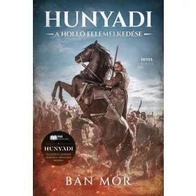   HUNYADI - A HOLLÓ FELEMELKEDÉSE - TELEVIZIÓS SOROZAT ALAPJÁN KÉSZÜLT REGÉNY