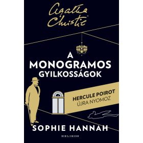   A MONOGRAMOS GYILKOSSÁGOK - HERCULE POIROT ÚJRA NYOMOZ ( AGATHA CHRISTIE)