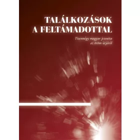 TALÁLKOZÁSOK A FELTÁMADOTTAL
