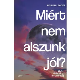   MIÉRT NEM ALSZUNK JÓL? - ALVÁS, ALVÁSHIÁNY, ÁLMATLANSÁG