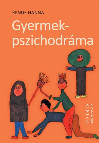 GYERMEKPSZICHODRÁMA - A GYERMEKI KREATIVITÁS ÖNGYÓGYÍTÓ EREJE