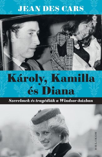 KÁROLY, KAMILLA ÉS DIANA - SZERELMEK ÉS TRAGÉDIÁK A WINDSOR - HÁZBAN
