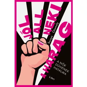 JÓL ÁLL NEKI A HARAG - A NŐK DÜHÉNEK HATALMA