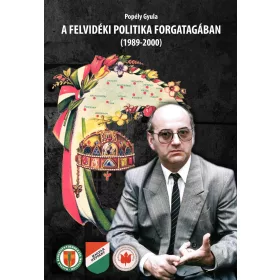 A FELVIDÉKI POLITIKA FORGATAGÁBAN (1989-2000)