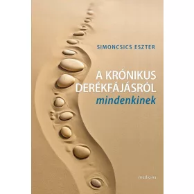 A KRÓNIKUS DERÉKFÁJÁSRÓL MINDENKINEK