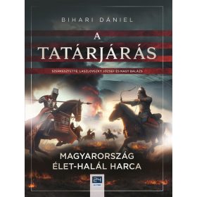 A TATÁRJÁRÁS - MAGYARORSZÁG ÉLET-HALÁL HARCA