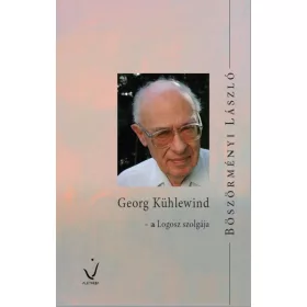 GEORG KÜHLEWIND - A LOGOSZ SZOLGÁJA